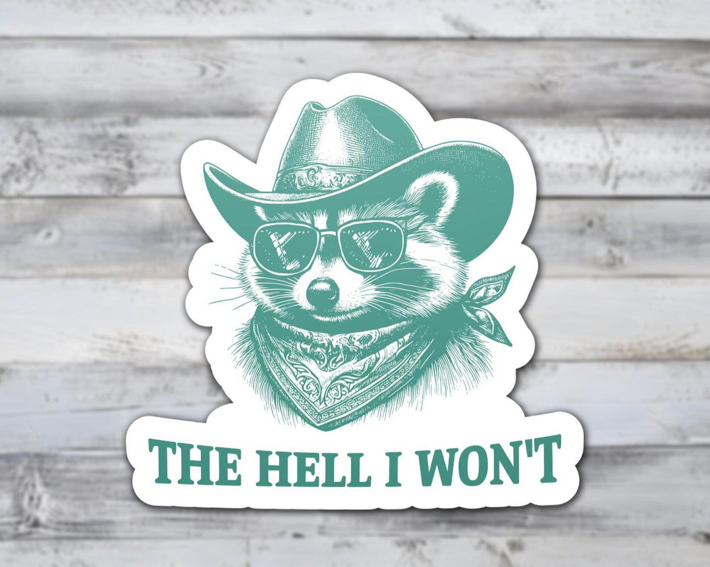The Hell I Wont Raccoon Vinyl Sticker | Sticker Lodge