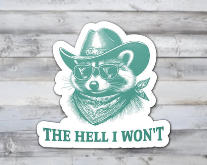 The Hell I Wont Raccoon Vinyl Sticker | Sticker Lodge