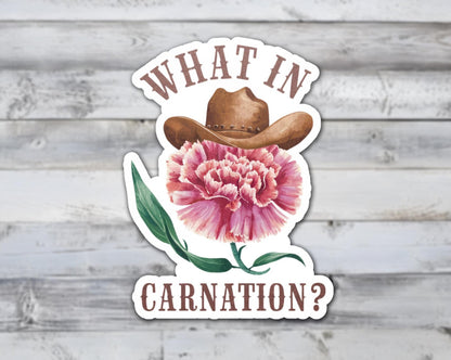 What In Carnation Vinyl Sticker | Sticker Lodge