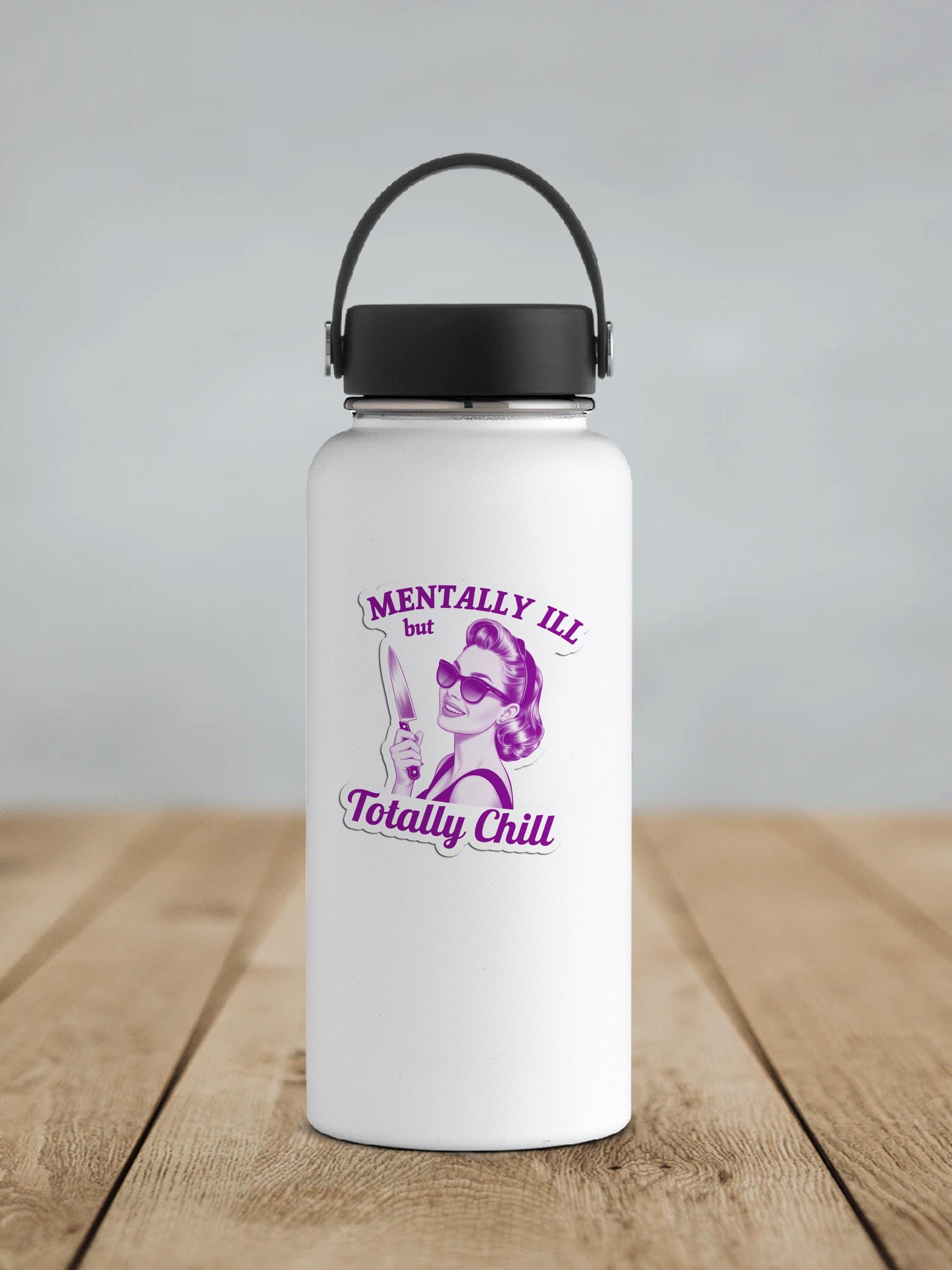 Mentally Ill but Totally Chill Vinyl Sticker | Sticker Lodge