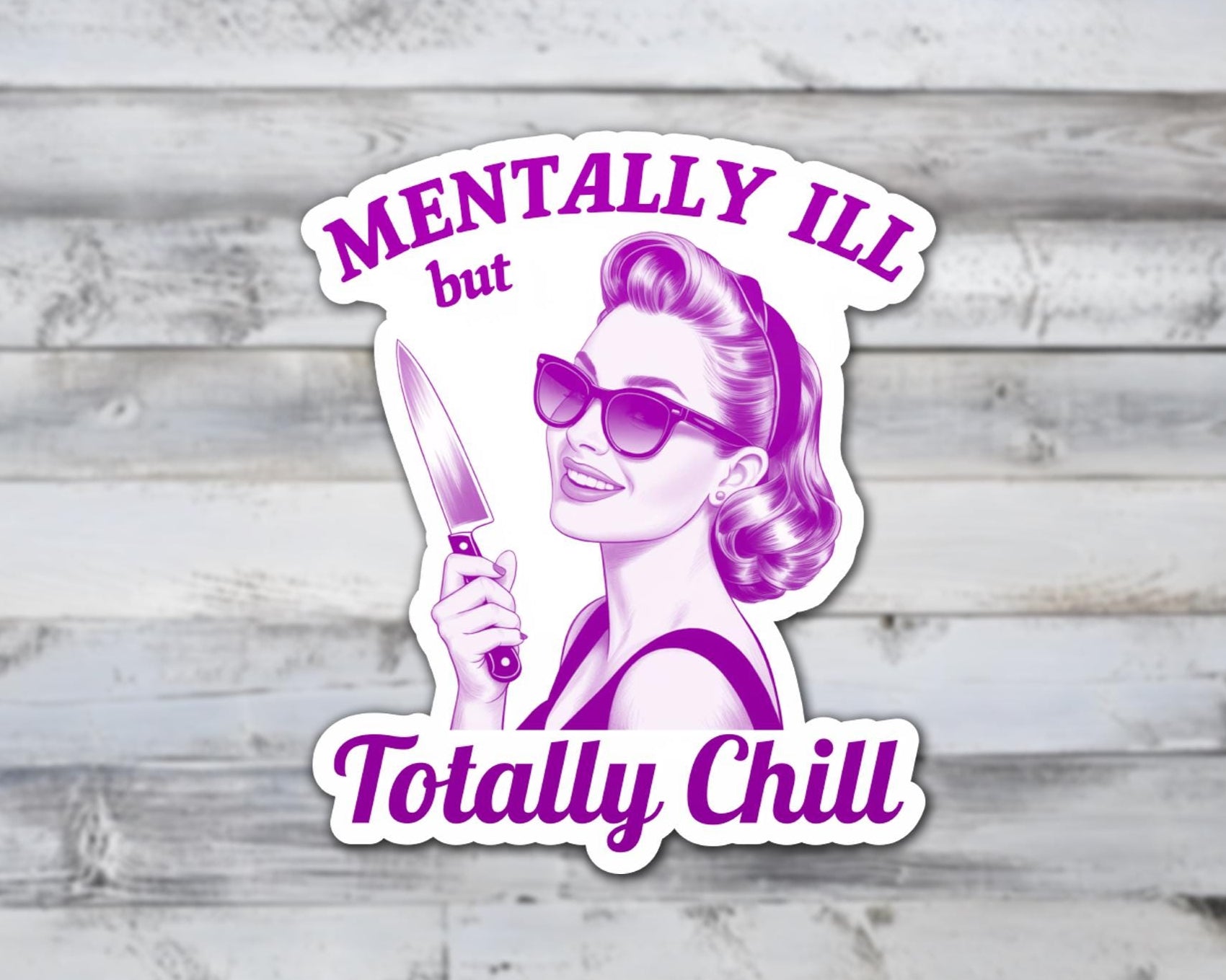 Mentally Ill but Totally Chill Vinyl Sticker | Sticker Lodge