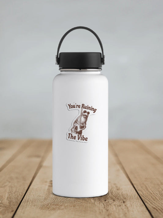 You're Ruining The Vibe Vinyl Sticker | Sticker Lodge