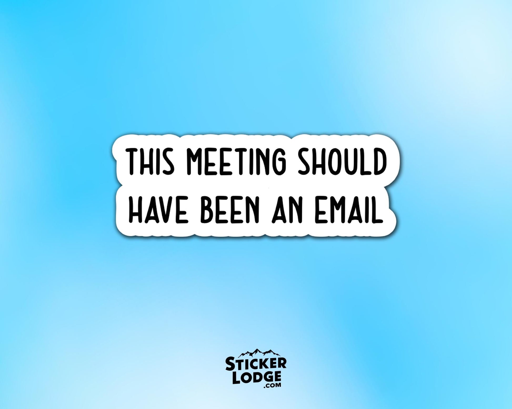 This Meeting Should Have Been An Email Vinyl Sticker | Sticker Lodge