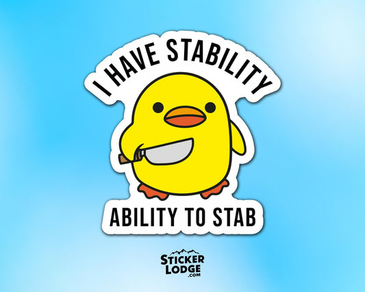 I Have Stability, Ability To Stab Vinyl Sticker | Sticker Lodge