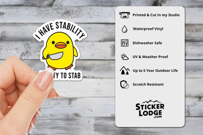 I Have Stability, Ability To Stab Vinyl Sticker | Sticker Lodge