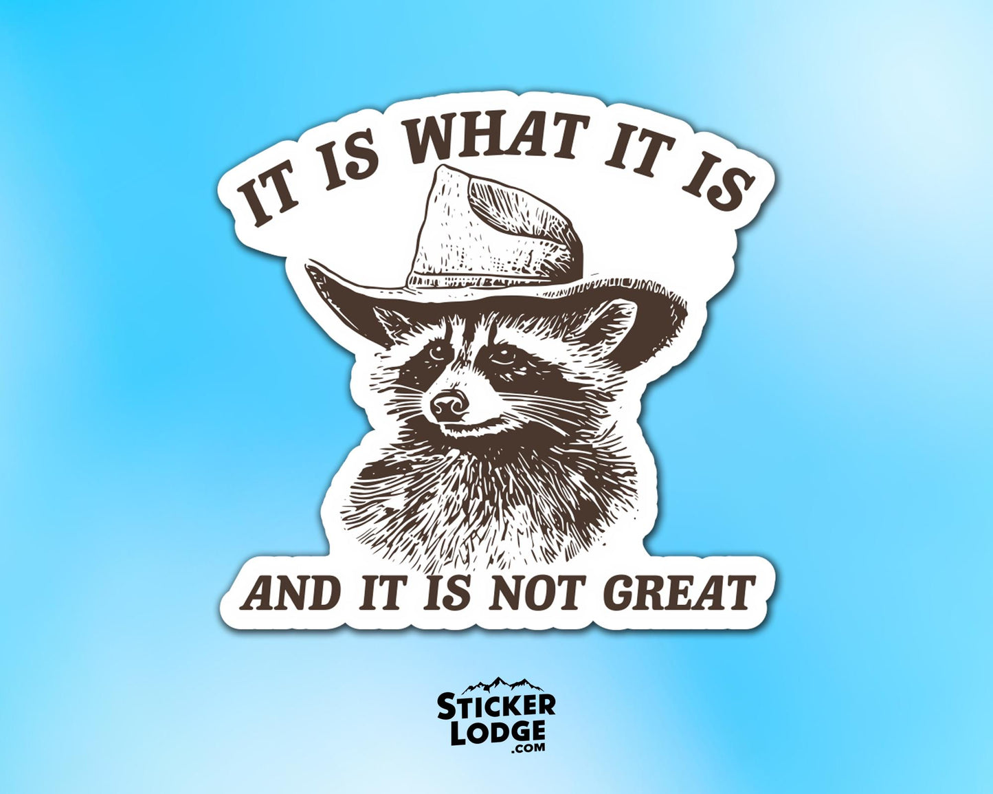 It Is What It Is And It Is Not Great Vinyl Sticker | Sticker Lodge