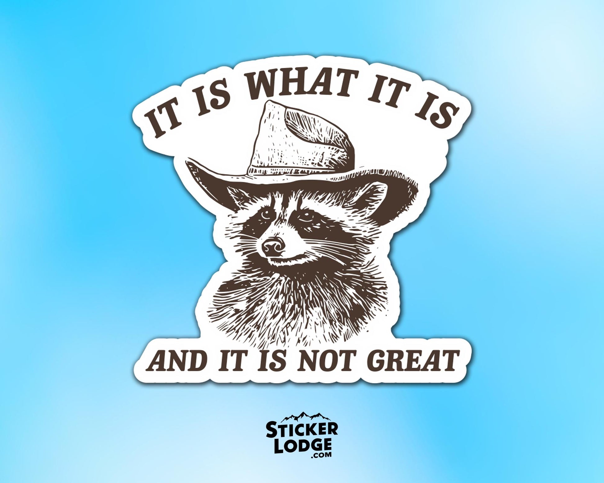 It Is What It Is And It Is Not Great Vinyl Sticker | Sticker Lodge