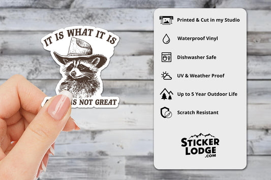 It Is What It Is And It Is Not Great Vinyl Sticker | Sticker Lodge
