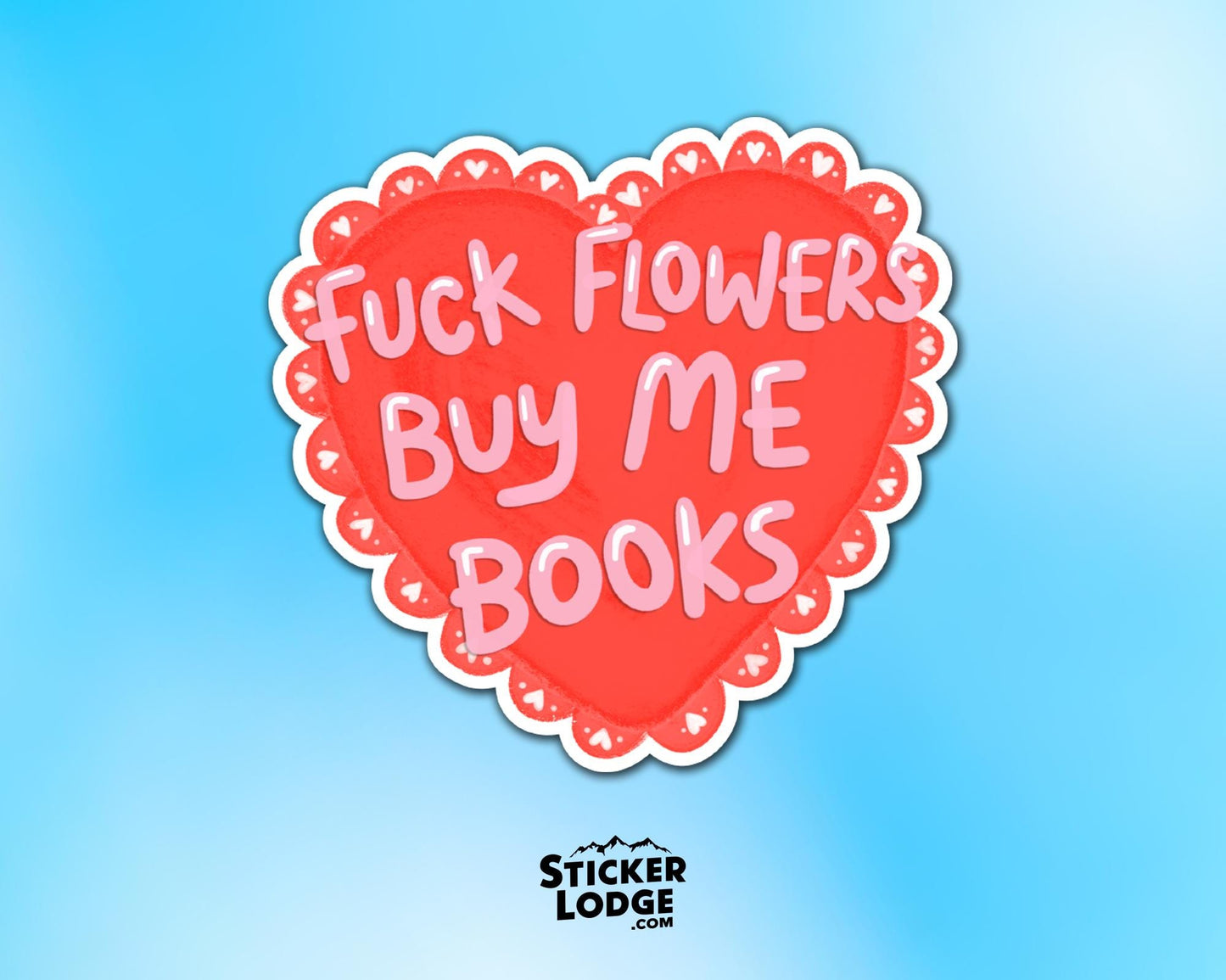 Fuck Flowers Buy Me Books Vinyl Sticker | Sticker Lodge