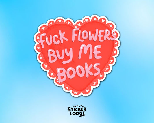 Fuck Flowers Buy Me Books Vinyl Sticker | Sticker Lodge
