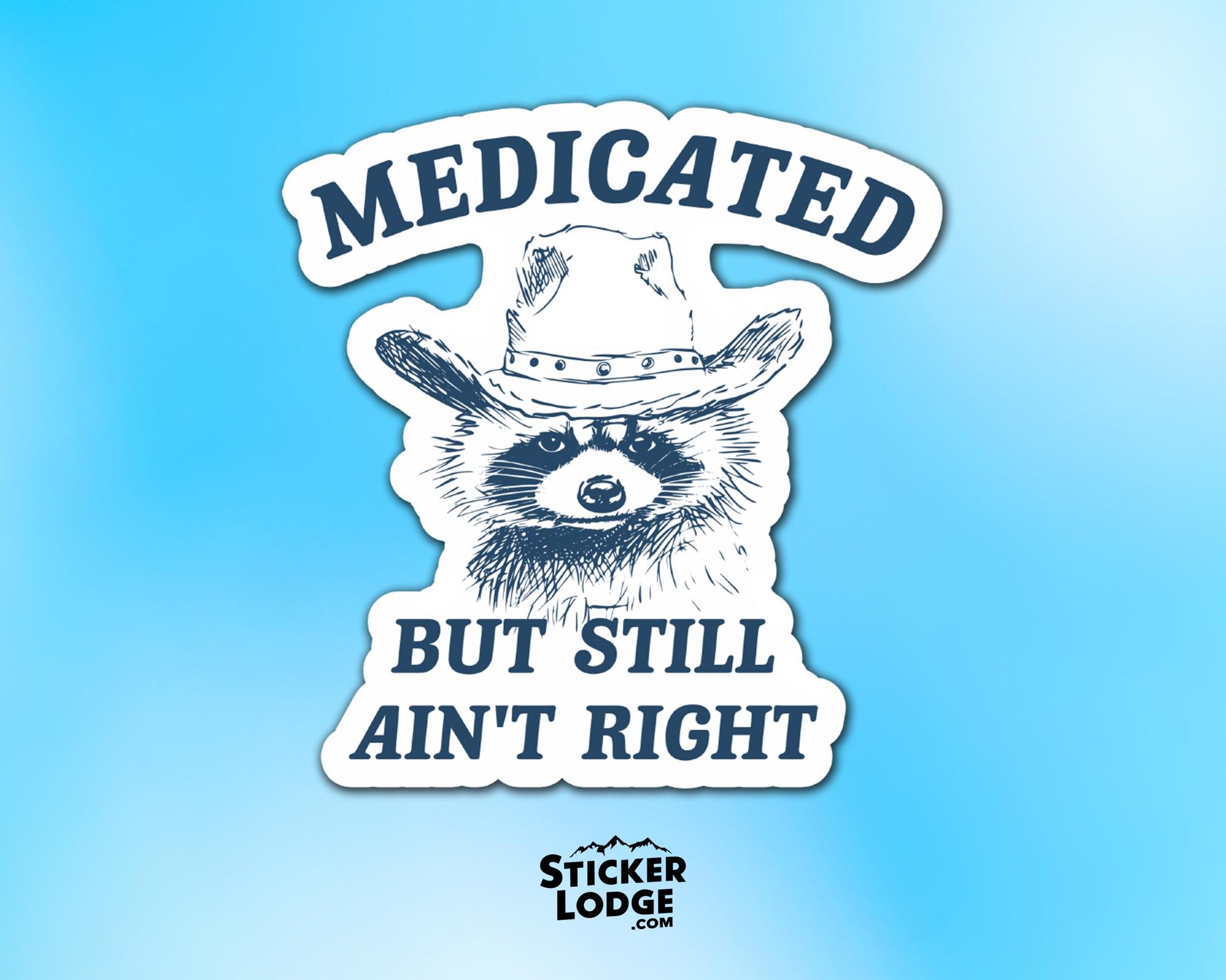 Medicated But Still Aint Right Vinyl Sticker | Sticker Lodge