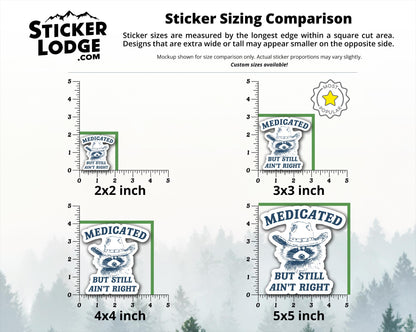 Medicated But Still Aint Right Vinyl Sticker | Sticker Lodge
