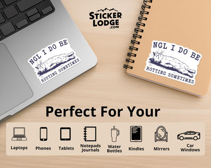 NGL I Do Be Rotting Sometimes Vinyl Sticker | Sticker Lodge