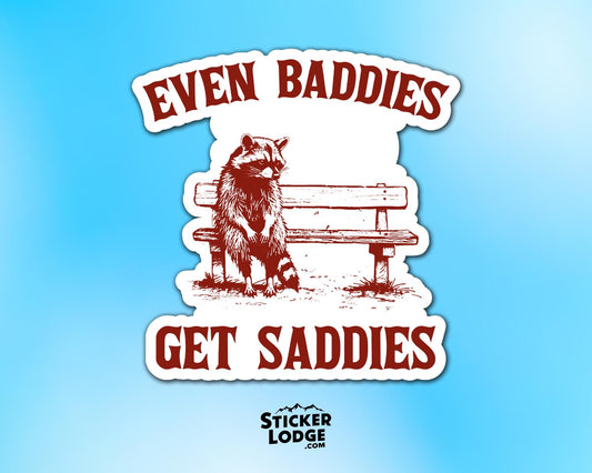 Even Baddies Get Saddies Vinyl Sticker | Sticker Lodge