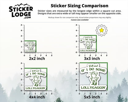 Y&#39;all Mind If I Do Some Lollygagging Vinyl Sticker | Sticker Lodge