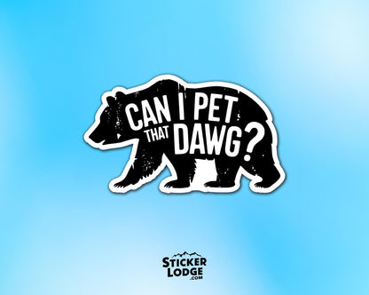 Can I Pet That Dawg Meme Vinyl Sticker | Sticker Lodge