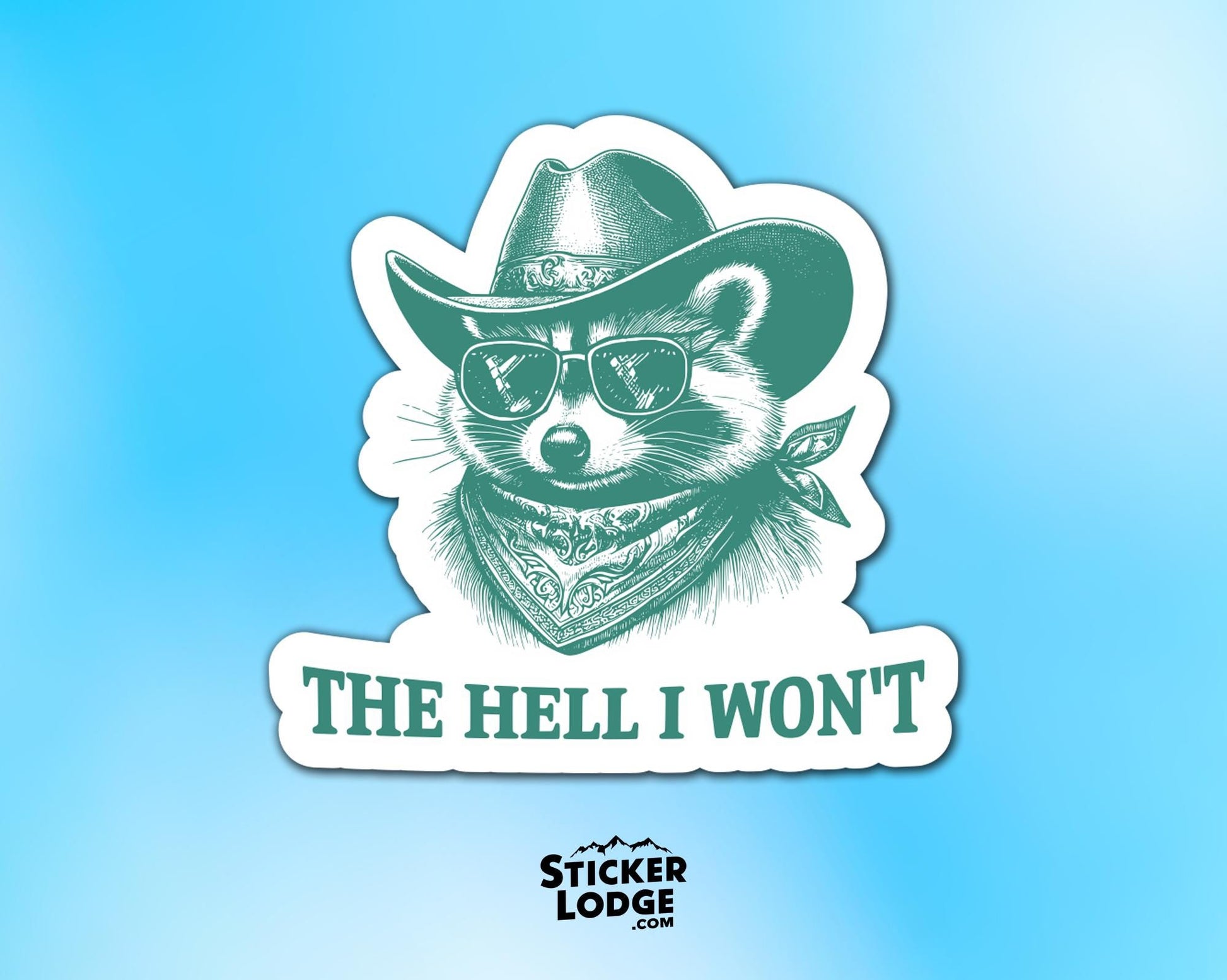 The Hell I Wont Raccoon Vinyl Sticker | Sticker Lodge