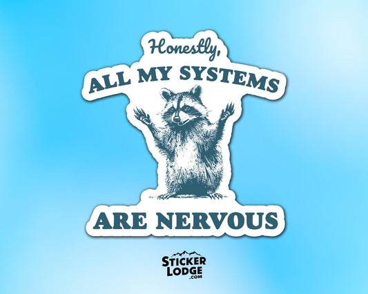 Honestly, All My Systems Are Nervous Vinyl Sticker | Sticker Lodge