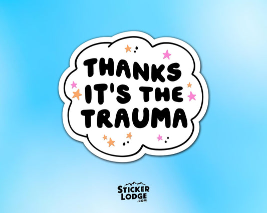 Thanks It&#39;s The Trauma Vinyl Sticker | Sticker Lodge