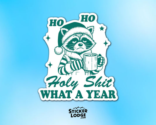 Ho Ho Holy Shit What A Year Vinyl Sticker | Sticker Lodge