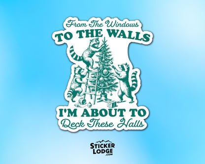 I'm About To Deck These Halls Raccoon Meme Vinyl Sticker | Sticker Lodge