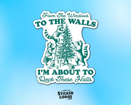 I'm About To Deck These Halls Raccoon Meme Vinyl Sticker | Sticker Lodge