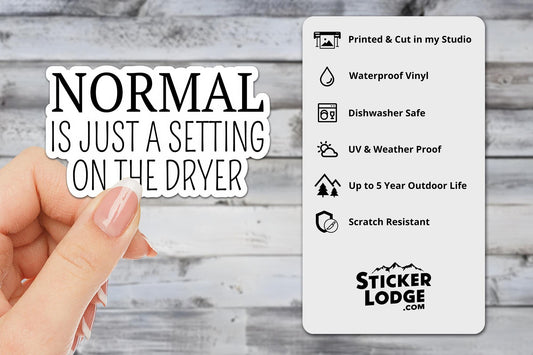 Normal Is Just A Setting on the Dryer Vinyl Sticker | Sticker Lodge