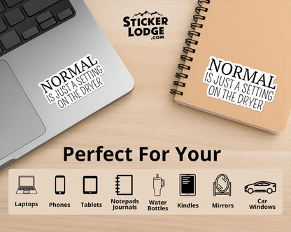 Normal Is Just A Setting on the Dryer Vinyl Sticker | Sticker Lodge