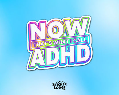 Now Thats What I Call ADHD Vinyl Sticker | Sticker Lodge