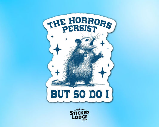 The Horrors Persist But So Do I Vinyl Sticker | Sticker Lodge