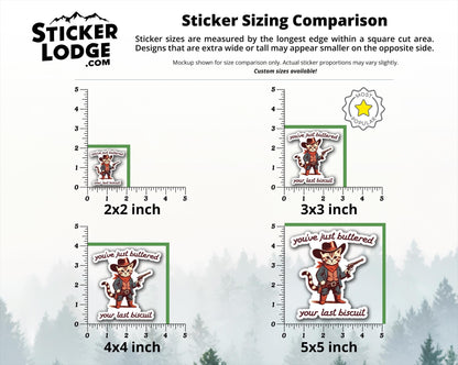 You&#39;ve Just Buttered Your Last Biscuit Vinyl Sticker | Sticker Lodge
