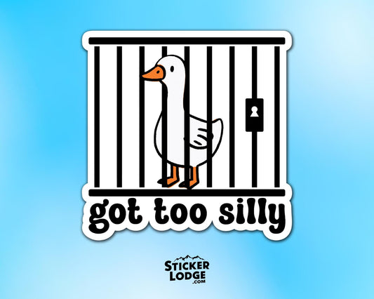 Got Too Silly Vinyl Sticker | Sticker Lodge