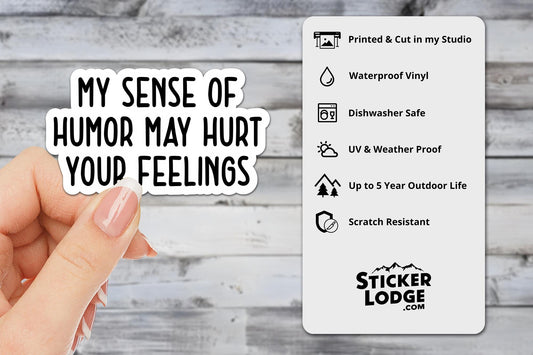 My Sense of Humor May Hurt Your Feelings Vinyl Sticker | Sticker Lodge