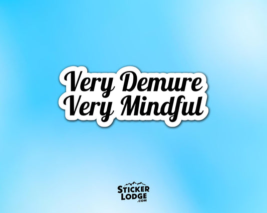 Very Demure Very Mindful Vinyl Sticker | Sticker Lodge