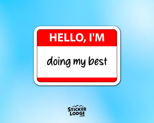 Hello, I&#39;m Doing My Best Vinyl Sticker | Sticker Lodge