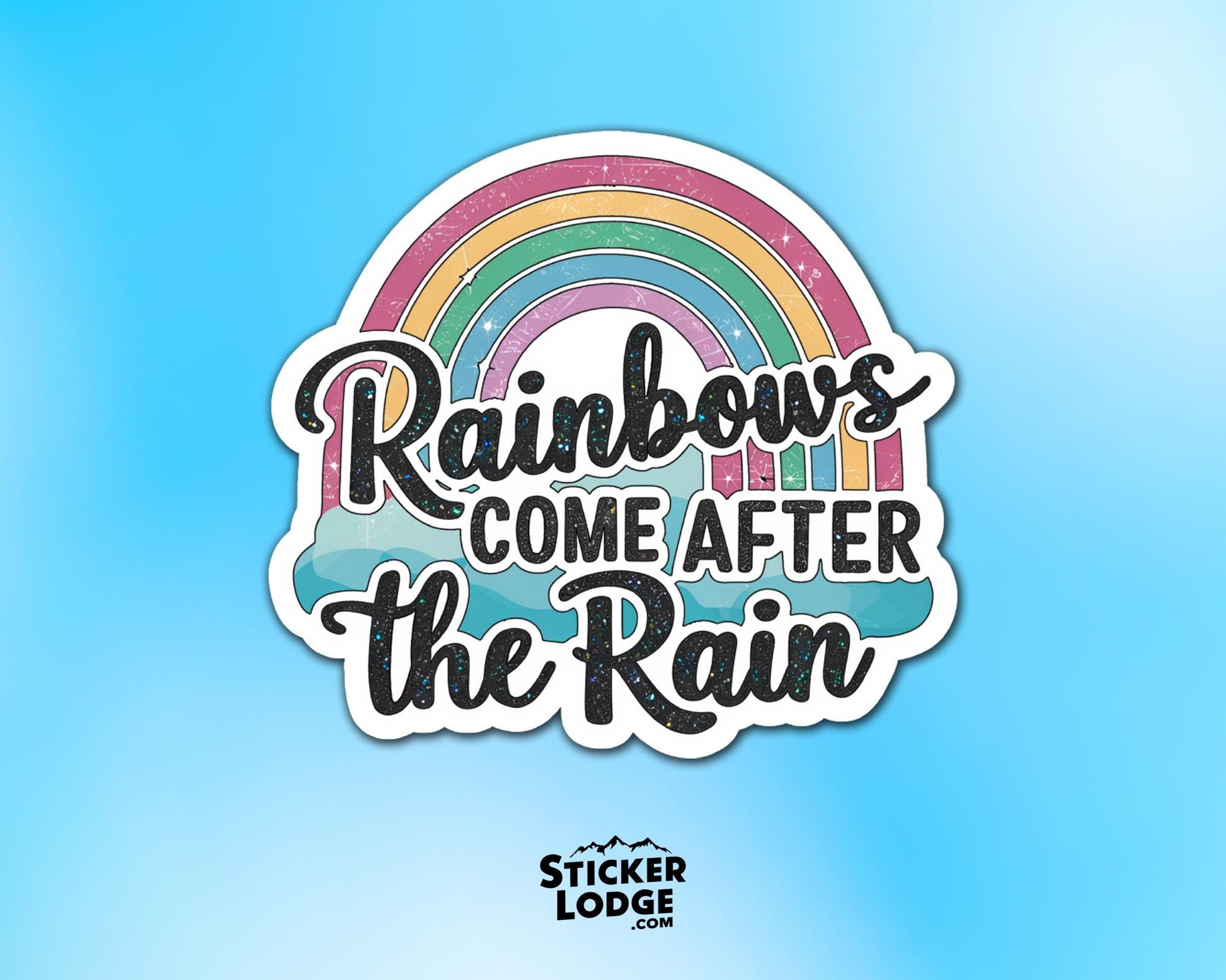 Rainbows Come After the Rain Vinyl Sticker | Sticker Lodge