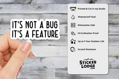 It's Not a Bug, It's a Feature Vinyl Sticker | Sticker Lodge