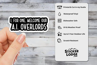 I, For One, Welcome Our A.I. Overlords Vinyl Sticker | Sticker Lodge