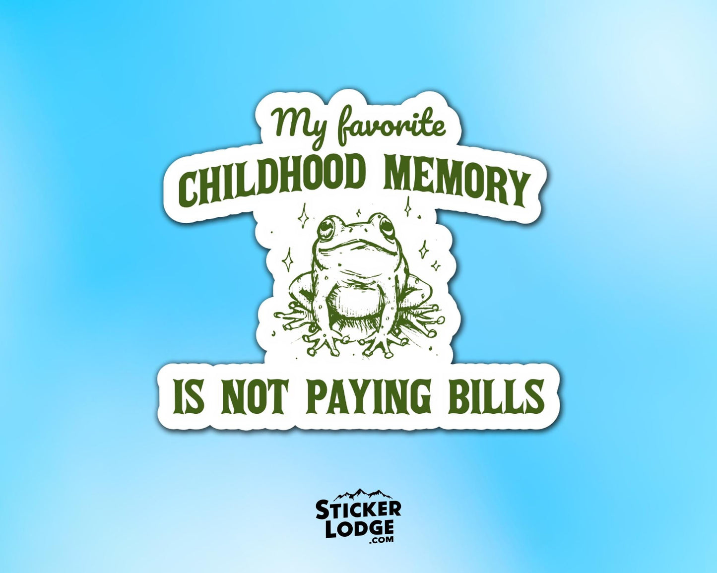 My Favorite Childhood Memory Is Not Paying Bills Vinyl Sticker | Sticker Lodge