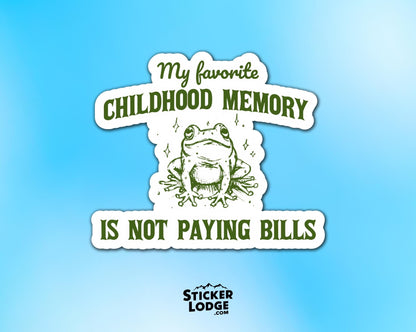 My Favorite Childhood Memory Is Not Paying Bills Vinyl Sticker | Sticker Lodge