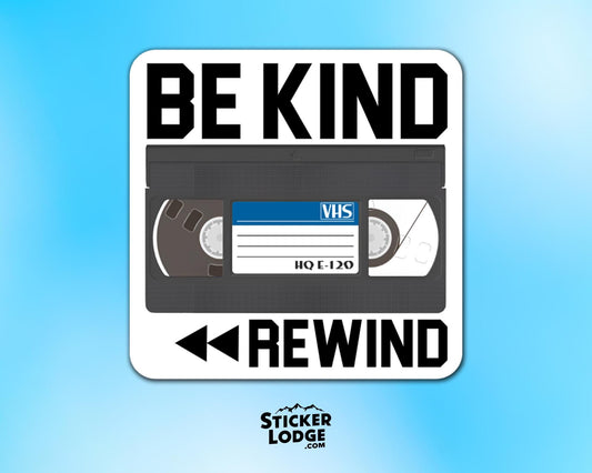 Be Kind Rewind Vinyl Sticker | Sticker Lodge
