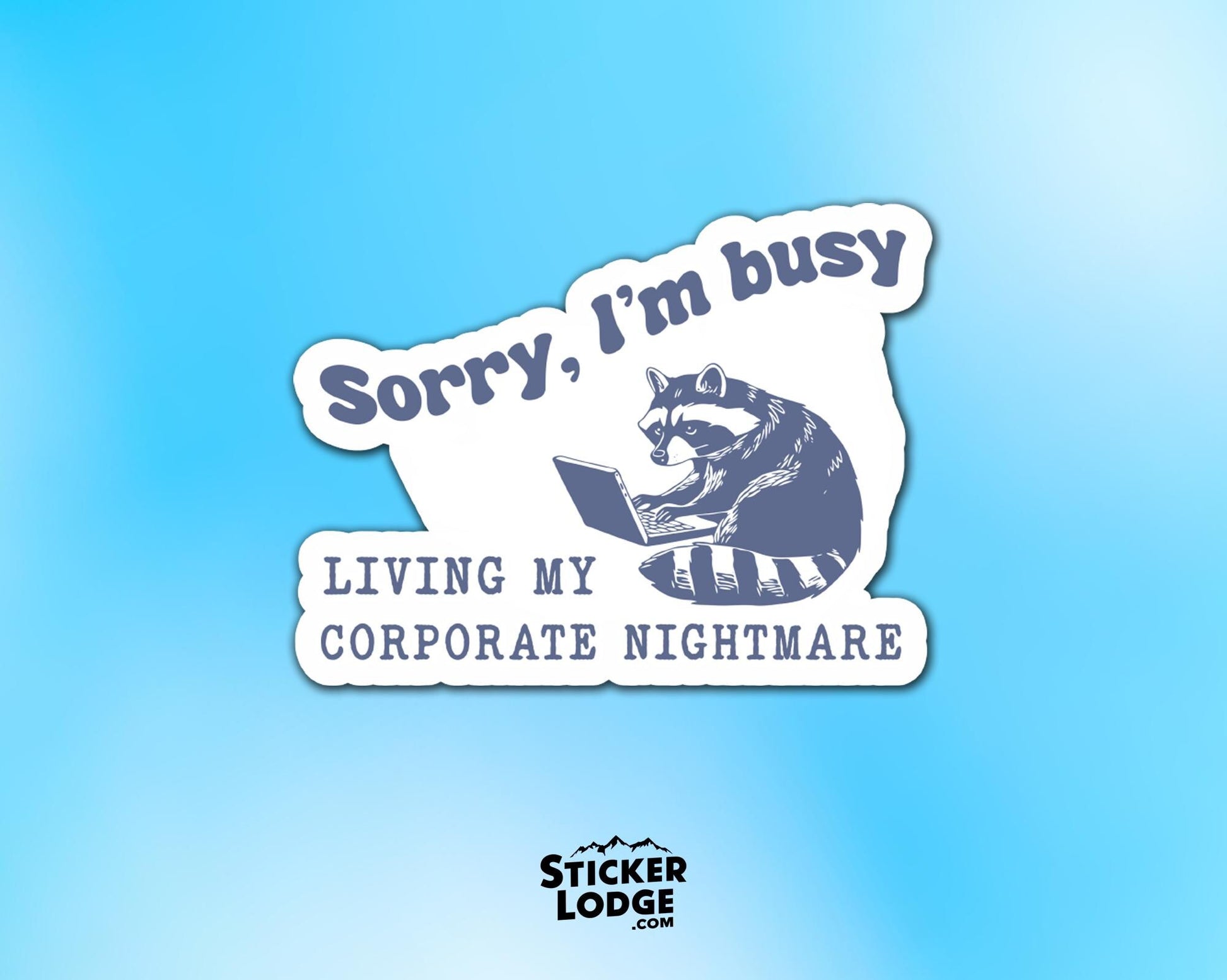 Sorry I'm Busy Living My Corporate Nightmare Vinyl Sticker | Sticker Lodge