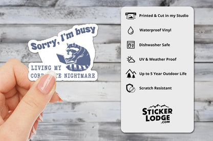 Sorry I'm Busy Living My Corporate Nightmare Vinyl Sticker | Sticker Lodge