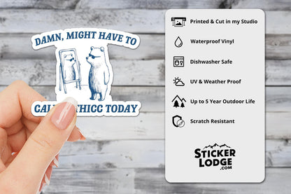 Damn Might Have To Call In Thicc Today Vinyl Sticker | Sticker Lodge