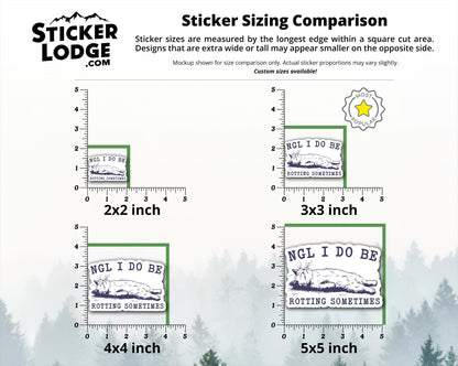 NGL I Do Be Rotting Sometimes Vinyl Sticker | Sticker Lodge