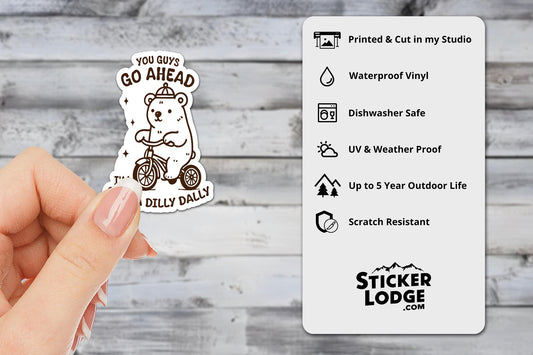 You Guys Go Ahead I'm Gonna Dilly Dally Vinyl Sticker | Sticker Lodge