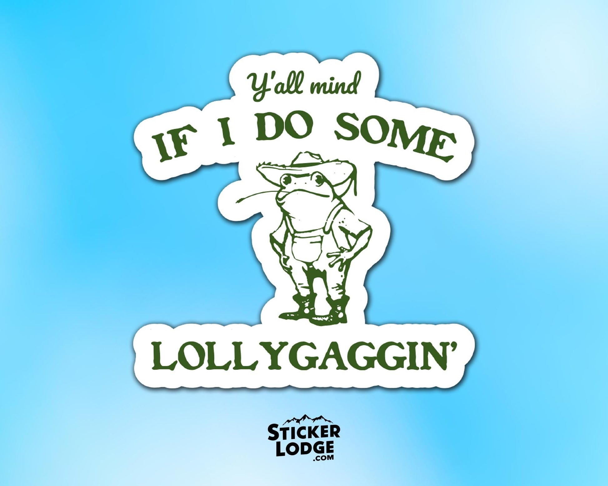 Y&#39;all Mind If I Do Some Lollygagging Vinyl Sticker | Sticker Lodge