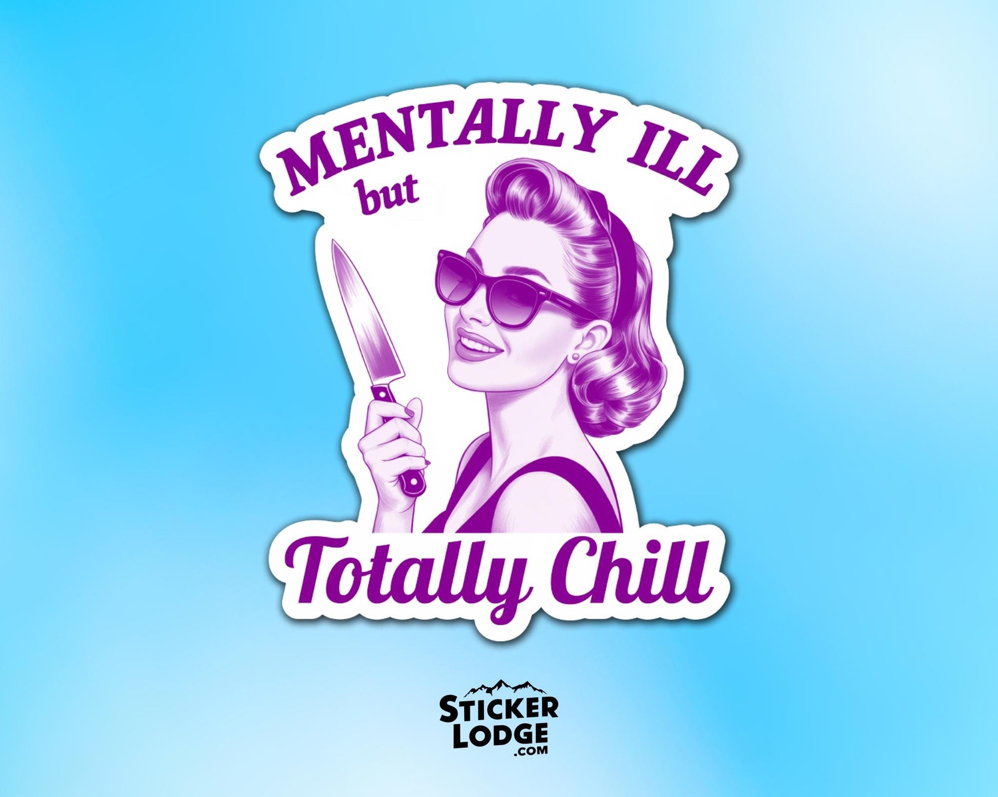 Mentally Ill but Totally Chill Vinyl Sticker | Sticker Lodge