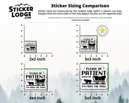 Please Be Patient With Me Im From The 1900s Vinyl Sticker | Sticker Lodge