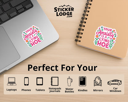 Your Anxiety Is A Lying Hoe Vinyl Sticker | Sticker Lodge